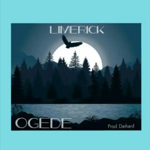 Limerick - Ogede (Prod. DaihardBeats)